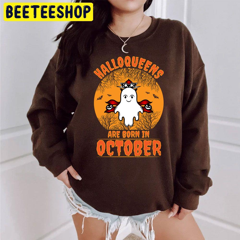 Halloqueens Are Born In October Cute Boo Trending Unisex Sweatshirt Halloqueens Are Born In October Cute Boo Trending Unisex Sweatshirt