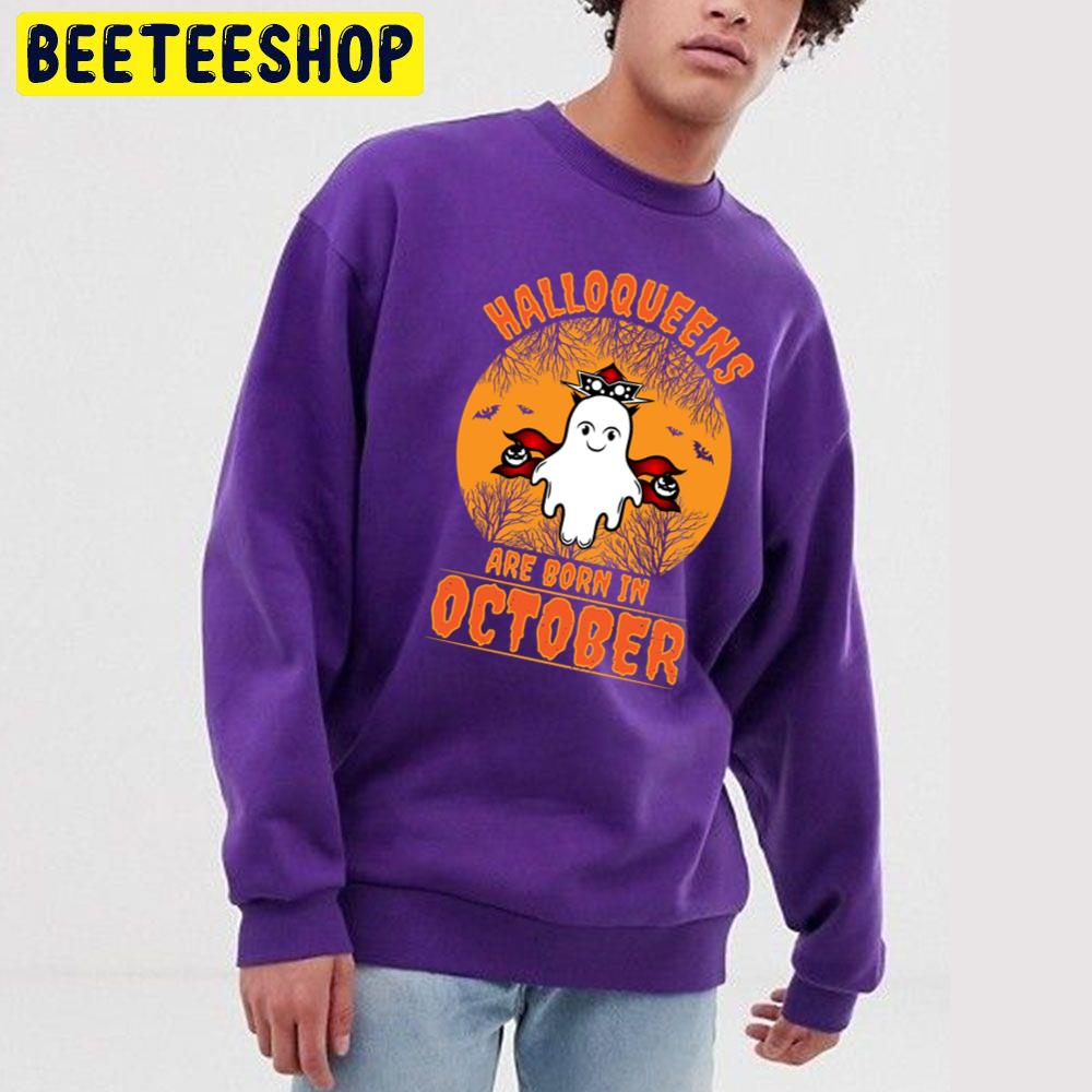 Halloqueens Are Born In October Cute Boo Trending Unisex Sweatshirt Halloqueens Are Born In October Cute Boo Trending Unisex Sweatshirt