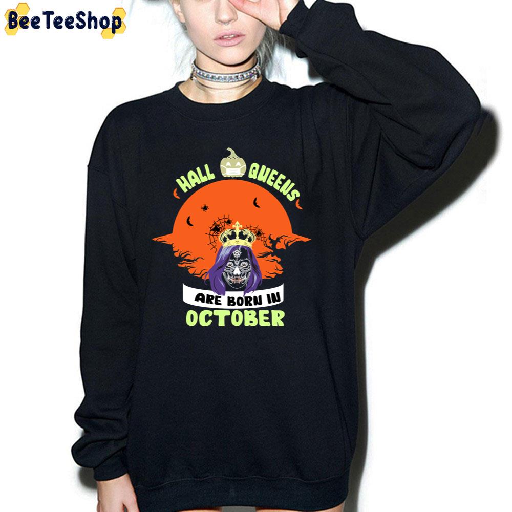 Halloqueens Are Born In October Halloween Trending Unisex Sweatshirt Halloqueens Are Born In October Halloween Trending Unisex Sweatshirt