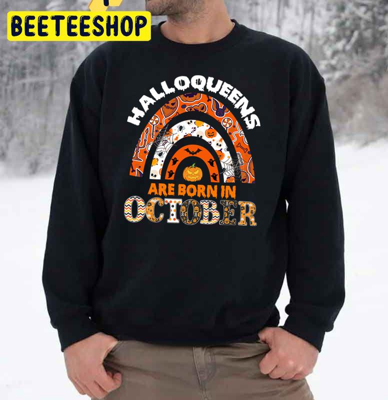 Halloqueens Are Born In October Rainbow Halloween Trending Unisex Sweatshirt Halloqueens Are Born In October Rainbow Halloween Trending Unisex Sweatshirt