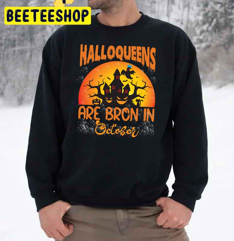 Halloqueens Are Born In October Scary Halloween Trending Unisex Sweatshirt Halloqueens Are Born In October Scary Halloween Trending Unisex Sweatshirt