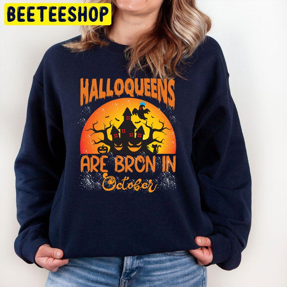 Halloqueens Are Born In October Scary Halloween Trending Unisex Sweatshirt Halloqueens Are Born In October Scary Halloween Trending Unisex Sweatshirt