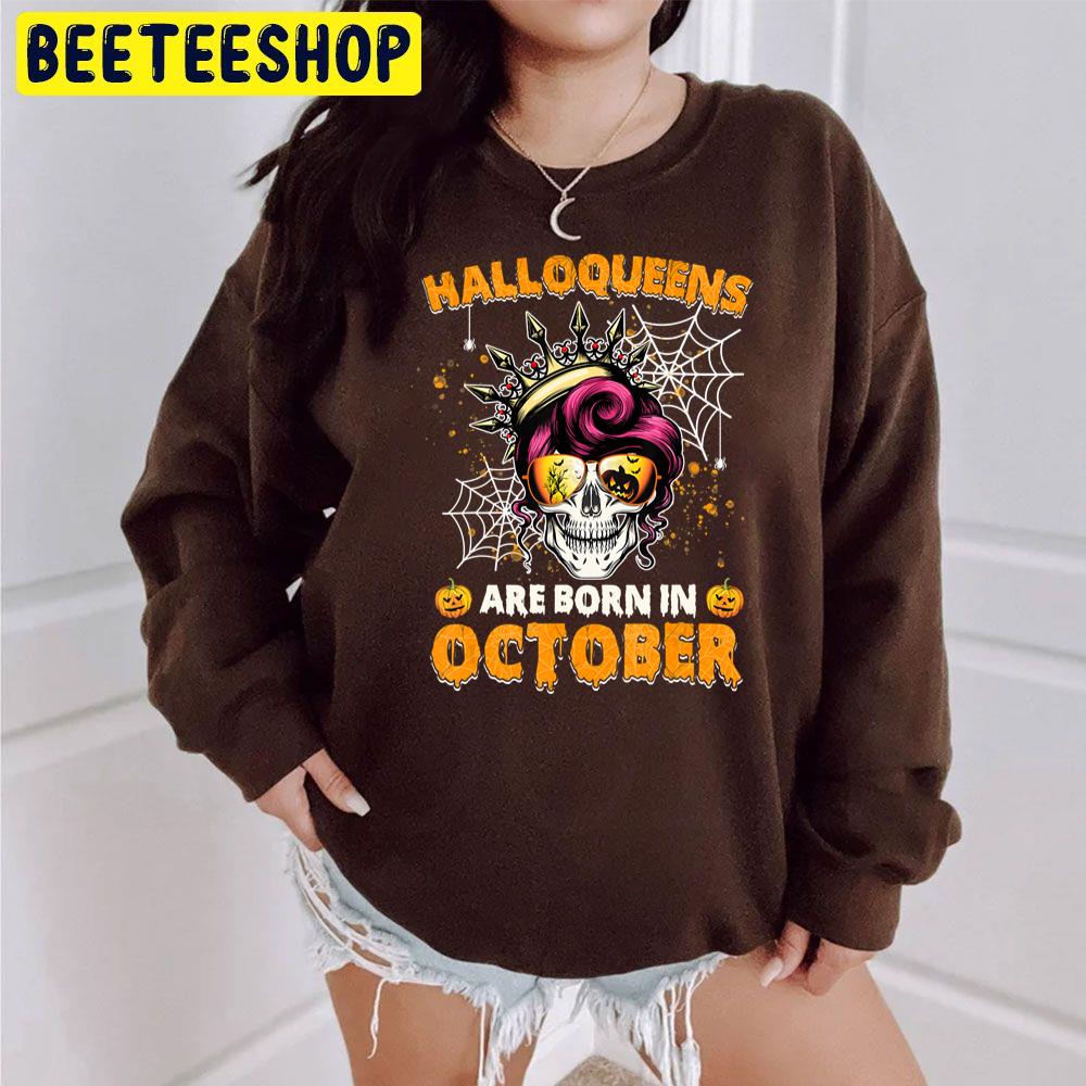 Halloqueens Are Born In October Skull Messy Trending Unisex Sweatshirt Halloqueens Are Born In October Skull Messy Trending Unisex Sweatshirt