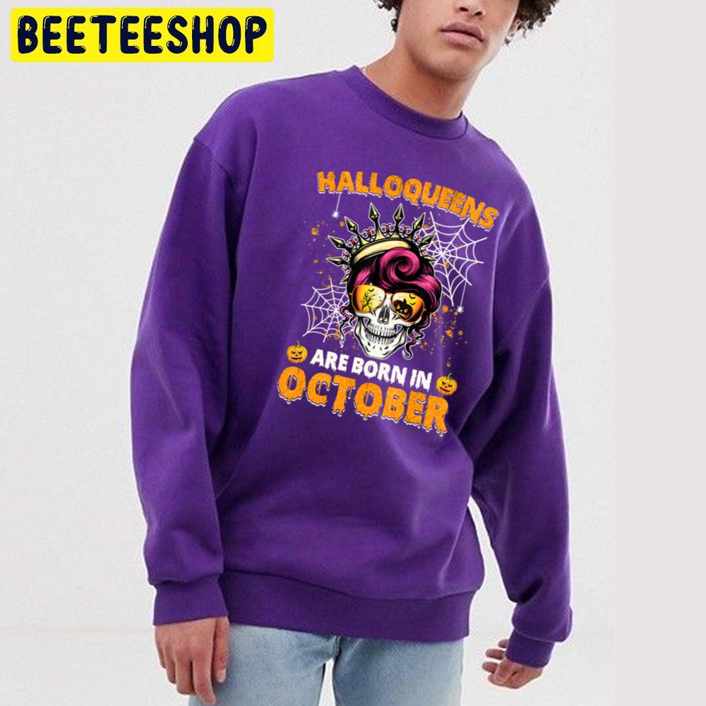 Halloqueens Are Born In October Skull Messy Trending Unisex Sweatshirt Halloqueens Are Born In October Skull Messy Trending Unisex Sweatshirt