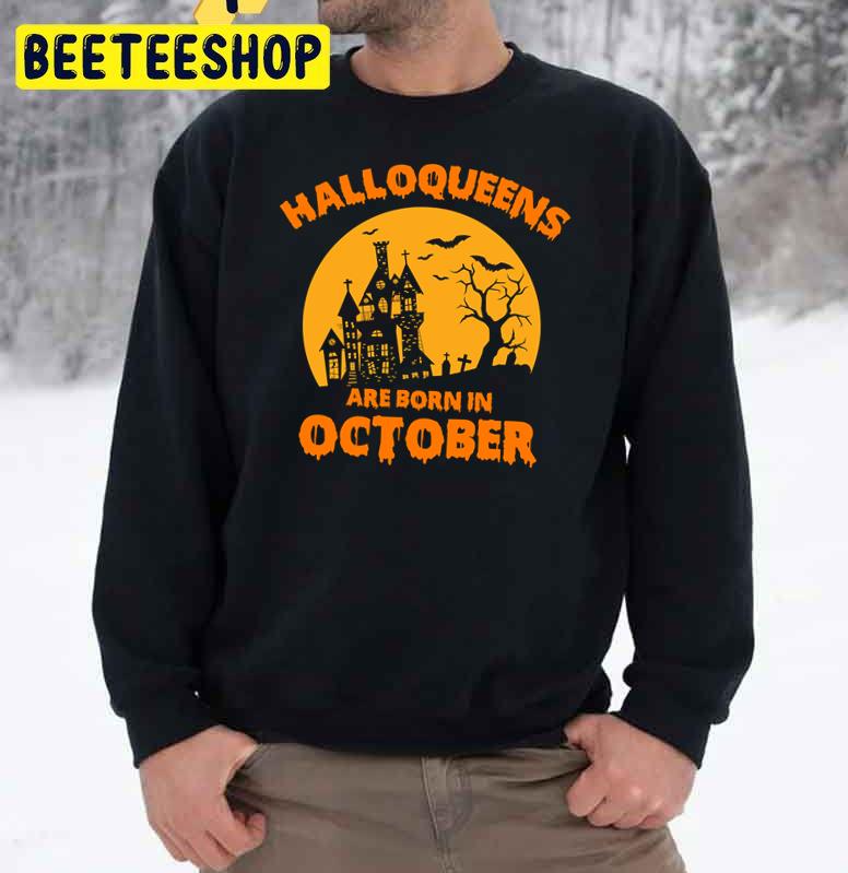 Halloqueens Are Born In October Trending Unisex Sweatshirt Halloqueens Are Born In October Trending Unisex Sweatshirt