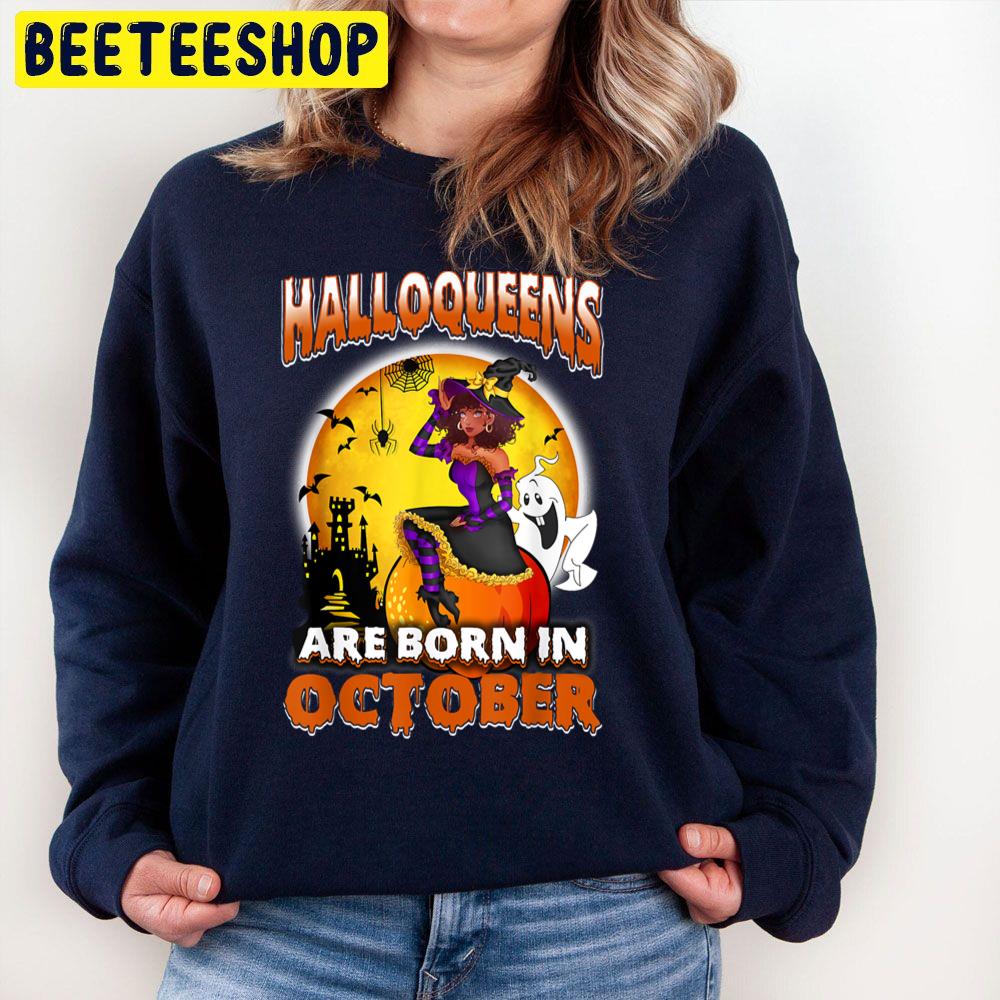 Halloqueens Are Born In October Witch And Boo Trending Unisex Sweatshirt Halloqueens Are Born In October Witch And Boo Trending Unisex Sweatshirt