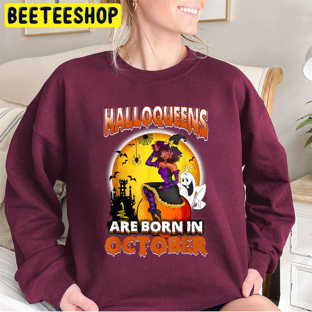 Halloqueens Are Born In October Witch And Boo Trending Unisex Sweatshirt Halloqueens Are Born In October Witch And Boo Trending Unisex Sweatshirt