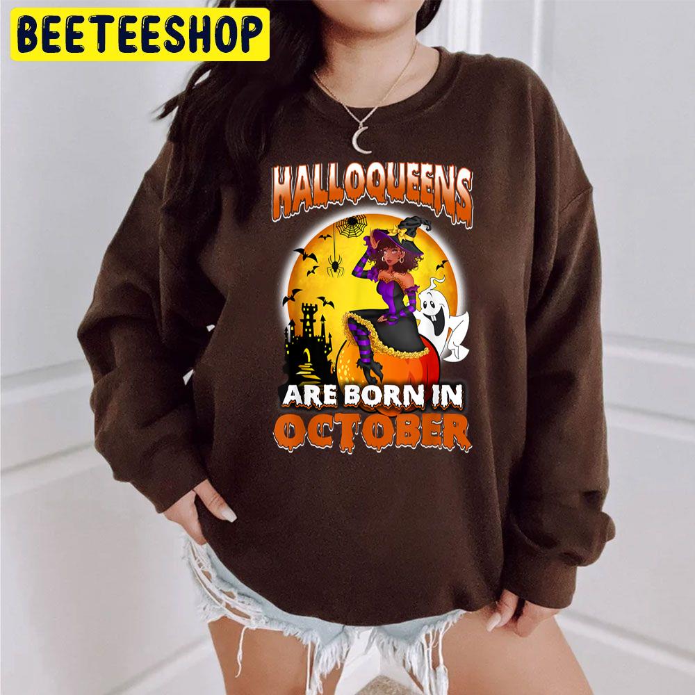 Halloqueens Are Born In October Witch And Boo Trending Unisex Sweatshirt Halloqueens Are Born In October Witch And Boo Trending Unisex Sweatshirt