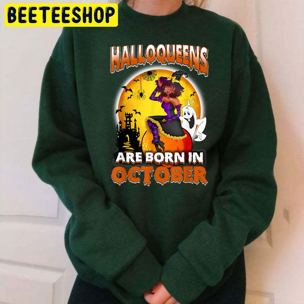 Halloqueens Are Born In October Witch And Boo Trending Unisex Sweatshirt Halloqueens Are Born In October Witch And Boo Trending Unisex Sweatshirt