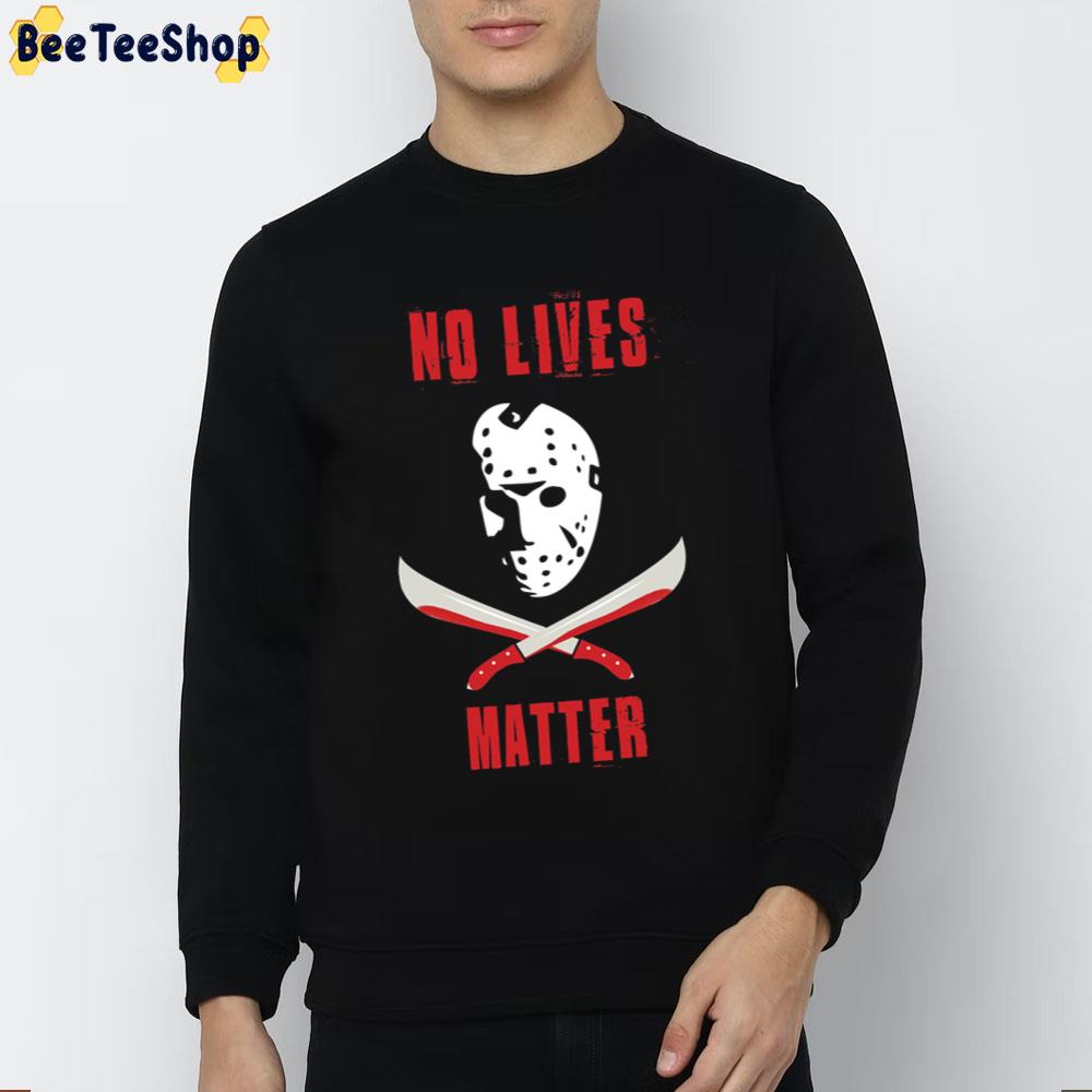 Halloween Jason Mask No Lives Matter Trending Unisex Sweatshirt Halloween Jason Mask No Lives Matter Trending Unisex Sweatshirt