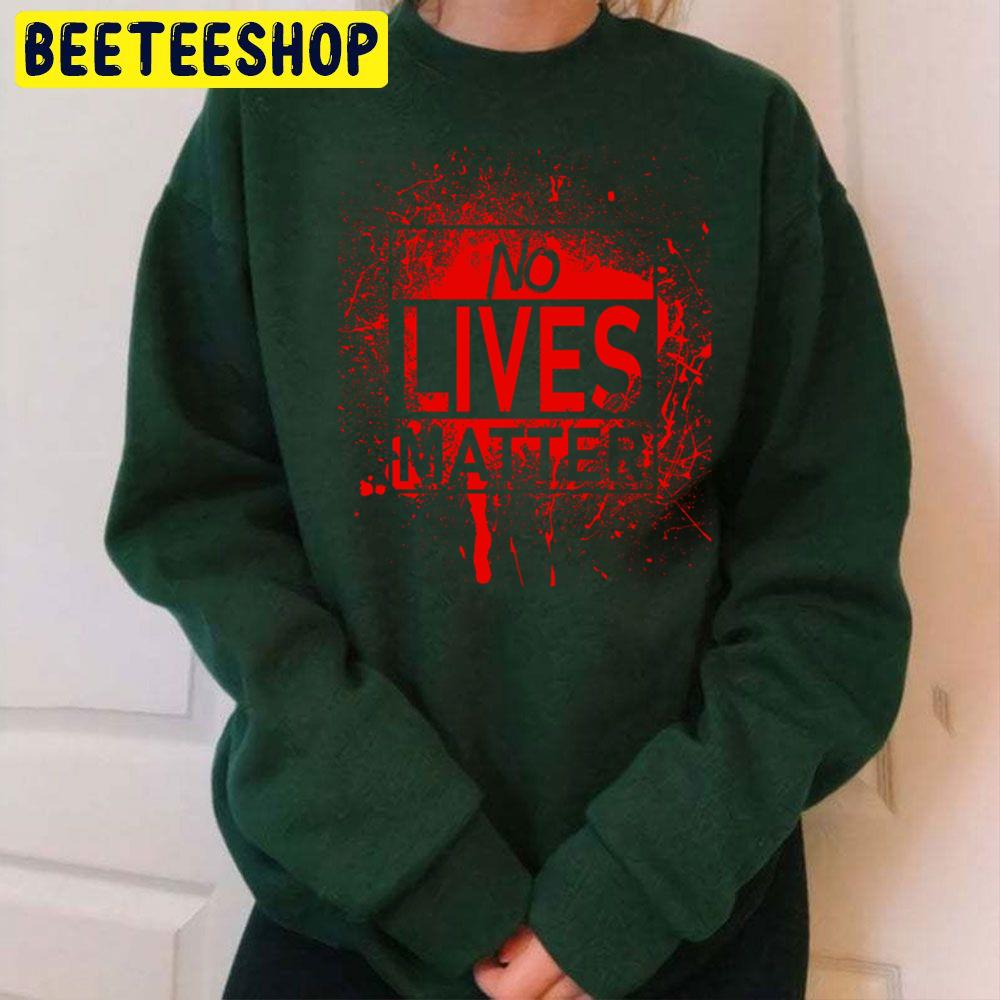 Halloween No Lives Matter Blood Splash Trending Unisex Sweatshirt Halloween No Lives Matter Blood Splash Trending Unisex Sweatshirt