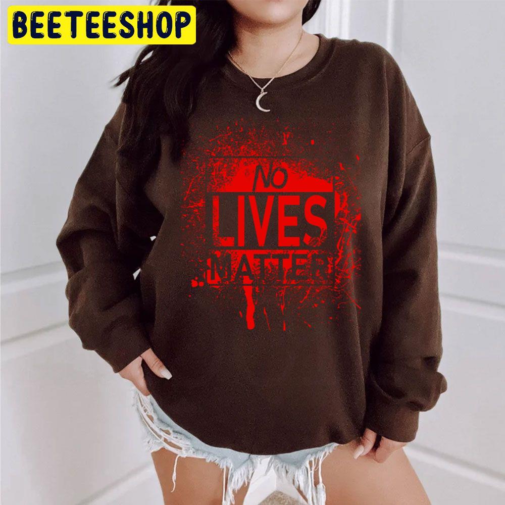 Halloween No Lives Matter Blood Splash Trending Unisex Sweatshirt Halloween No Lives Matter Blood Splash Trending Unisex Sweatshirt