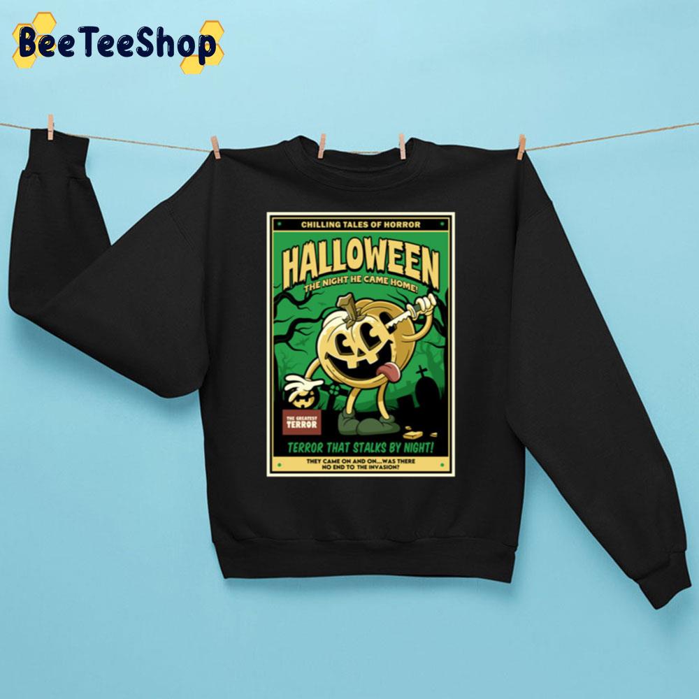 Halloween Terror Halloween The Night He Came Home Trending Unisex Sweatshirt Halloween Terror Halloween The Night He Came Home Trending Unisex Sweatshirt