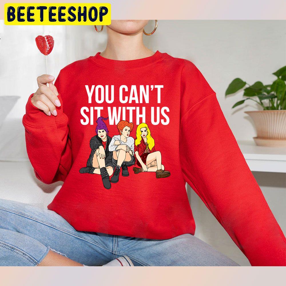 Halloween You Can't Sit With Us Hocus Pocus Trending Unisex Sweatshirt Halloween You Can't Sit With Us Hocus Pocus Trending Unisex Sweatshirt