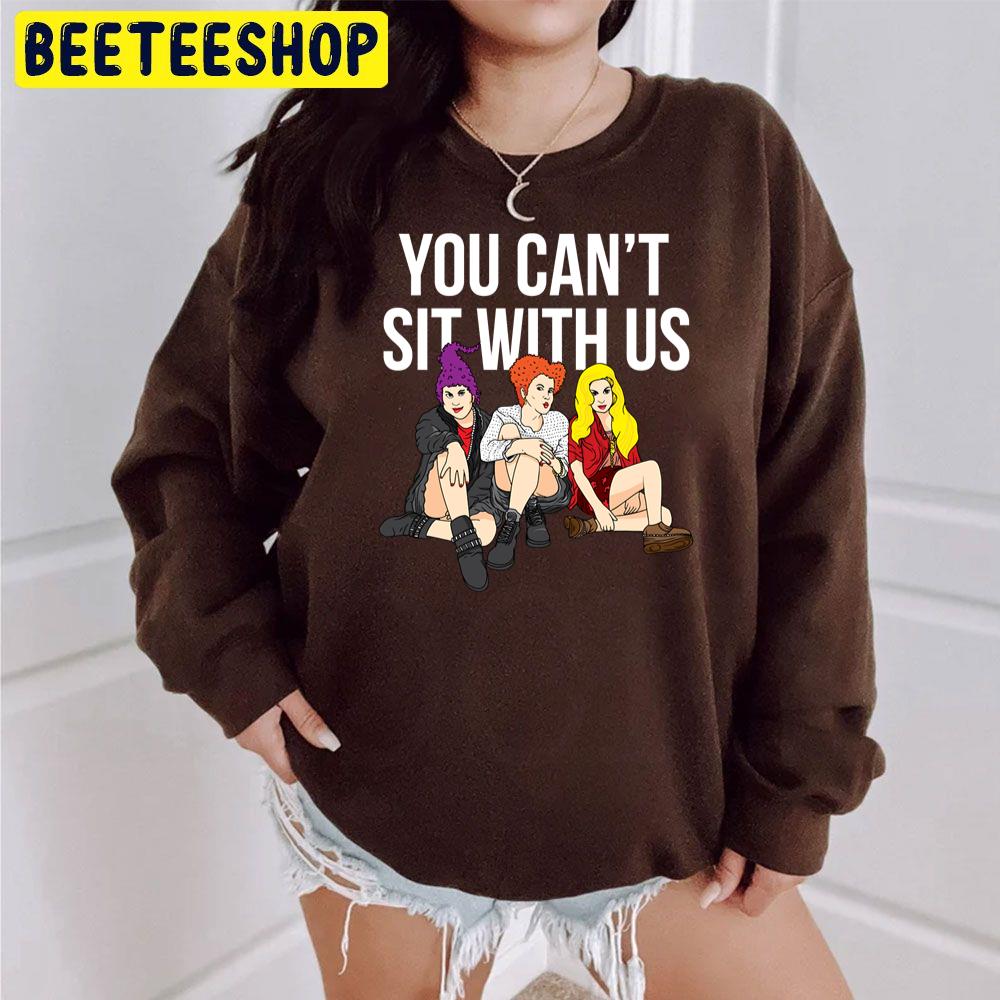 Halloween You Can't Sit With Us Hocus Pocus Trending Unisex Sweatshirt Halloween You Can't Sit With Us Hocus Pocus Trending Unisex Sweatshirt