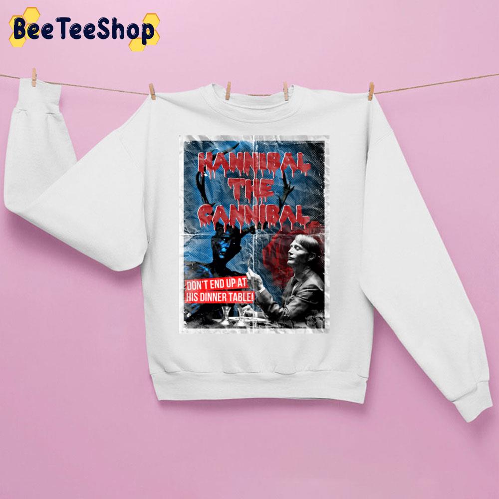 Hannibal The Cannibal Don't End Up At His Dinner Table Halloween Trending Unisex Sweatshirt Hannibal The Cannibal Don't End Up At His Dinner Table Halloween Trending Unisex Sweatshirt