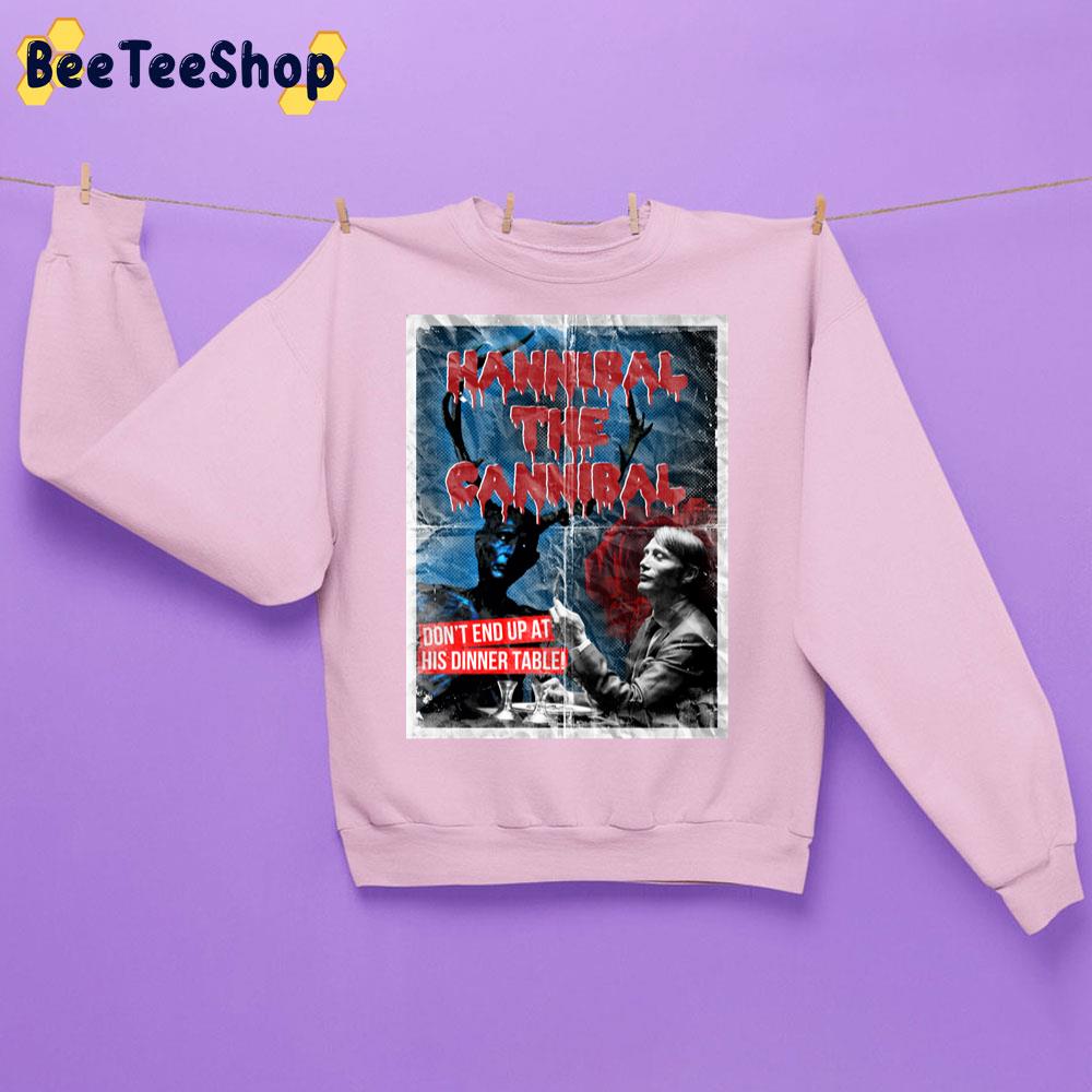 Hannibal The Cannibal Don't End Up At His Dinner Table Halloween Trending Unisex Sweatshirt Hannibal The Cannibal Don't End Up At His Dinner Table Halloween Trending Unisex Sweatshirt