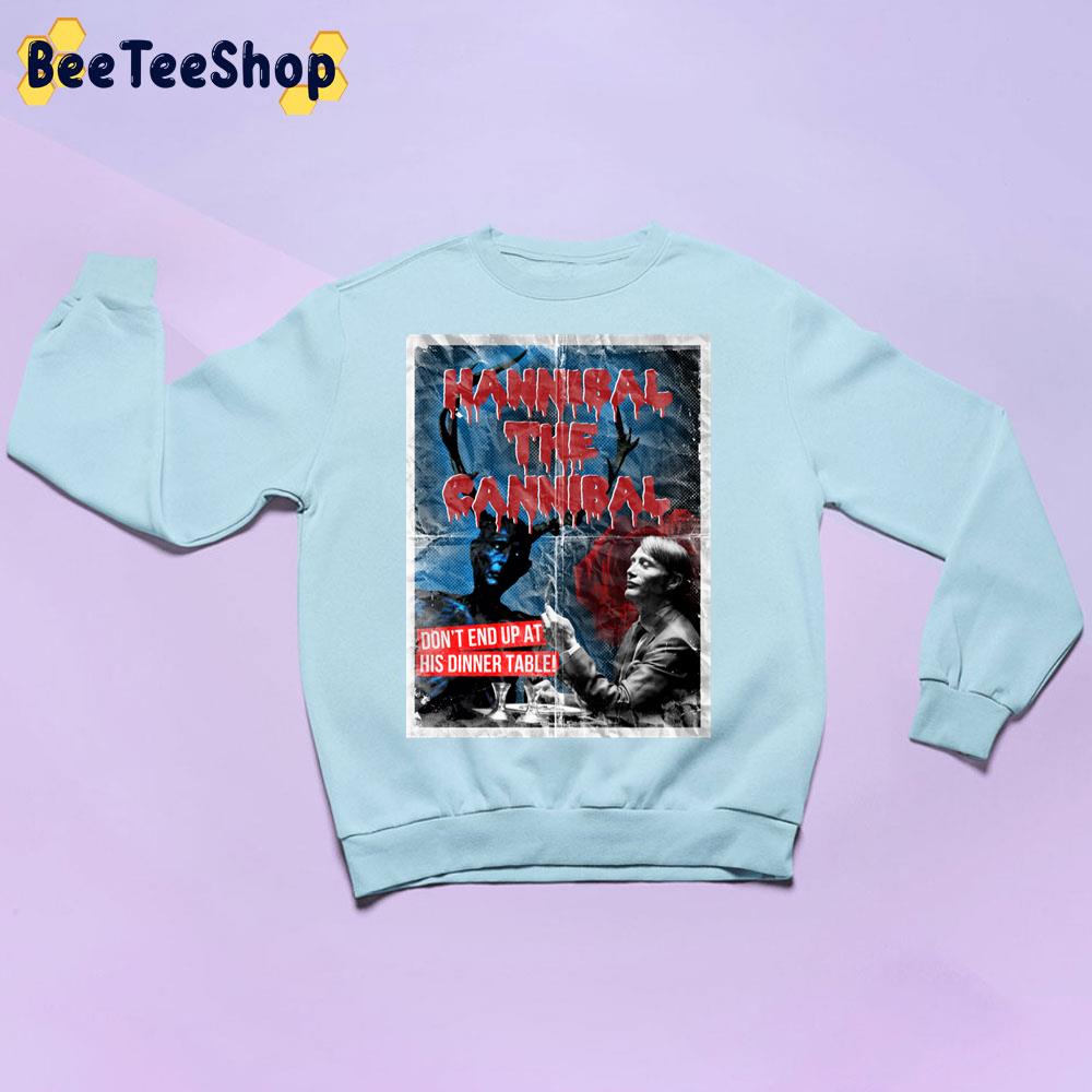 Hannibal The Cannibal Don't End Up At His Dinner Table Halloween Trending Unisex Sweatshirt Hannibal The Cannibal Don't End Up At His Dinner Table Halloween Trending Unisex Sweatshirt