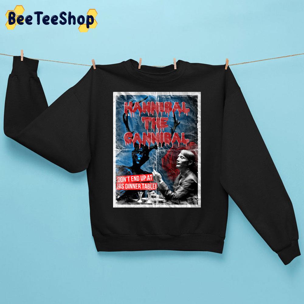 Hannibal The Cannibal Don't End Up At His Dinner Table Halloween Trending Unisex Sweatshirt Hannibal The Cannibal Don't End Up At His Dinner Table Halloween Trending Unisex Sweatshirt