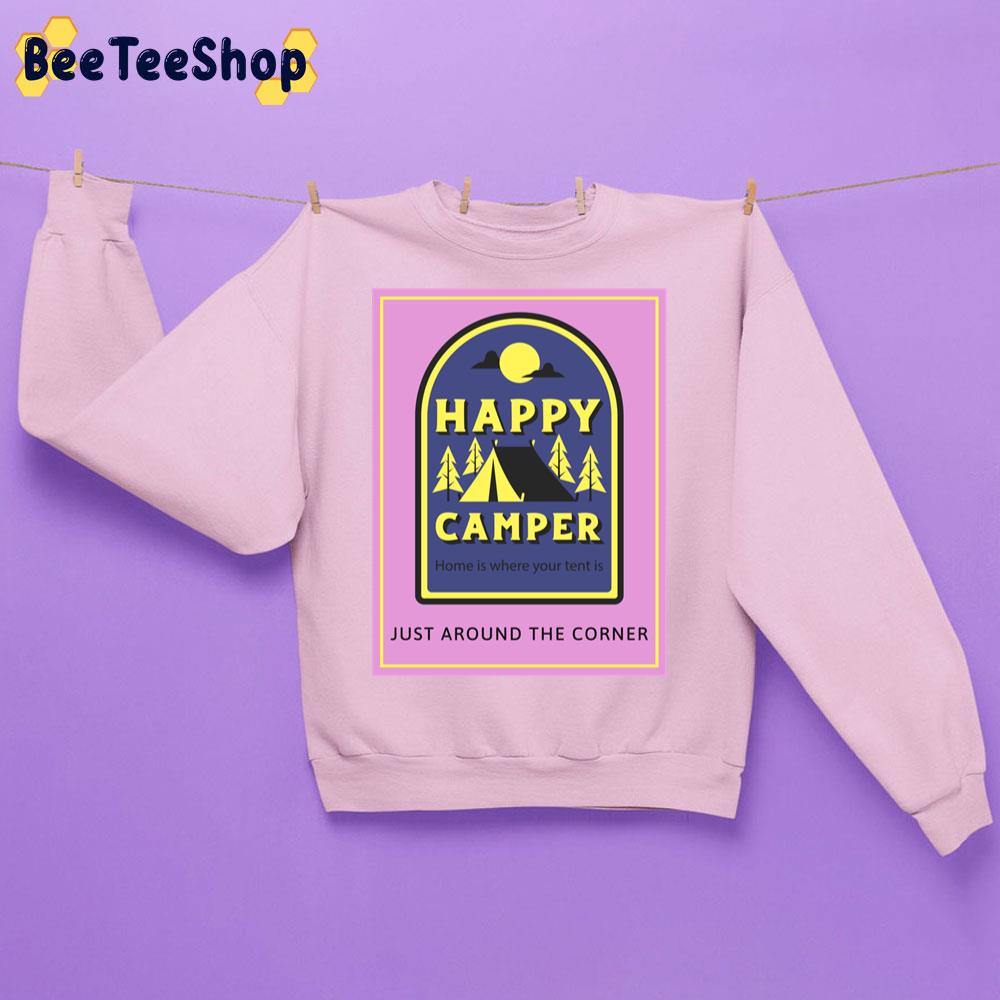 Happy Camper Just Around The Corner Trending Unisex Sweatshirt Happy Camper Just Around The Corner Trending Unisex Sweatshirt