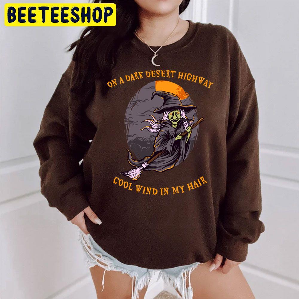 Happy Halloween Witch Riding Brooms On A Dark Desert Highway Trending Unisex Sweatshirt Happy Halloween Witch Riding Brooms On A Dark Desert Highway Trending Unisex Sweatshirt