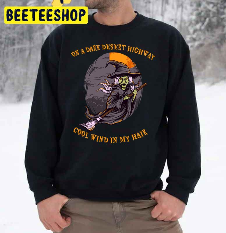 Happy Halloween Witch Riding Brooms On A Dark Desert Highway Trending Unisex Sweatshirt Happy Halloween Witch Riding Brooms On A Dark Desert Highway Trending Unisex Sweatshirt