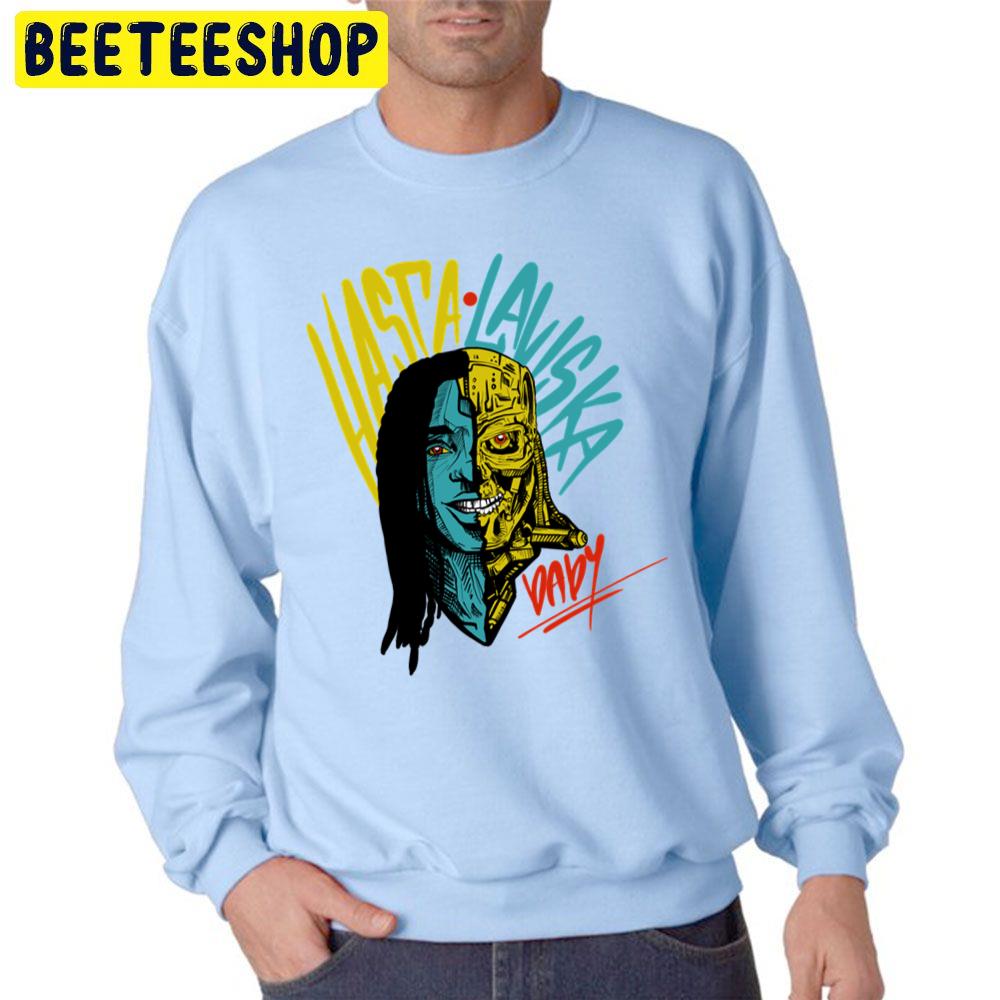 Hasta Laviska Baby Trending Unisex Sweatshirt Hasta Laviska Baby Trending Unisex Sweatshirt