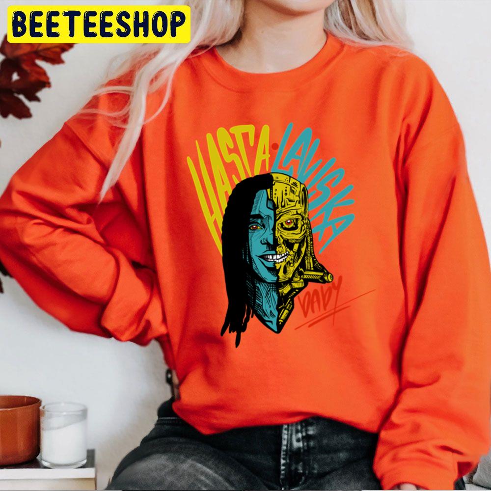 Hasta Laviska Baby Trending Unisex Sweatshirt Hasta Laviska Baby Trending Unisex Sweatshirt