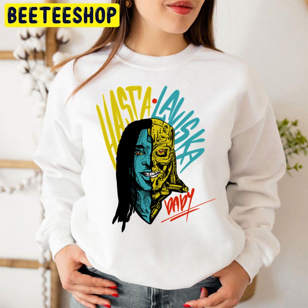 Hasta Laviska Baby Trending Unisex Sweatshirt Hasta Laviska Baby Trending Unisex Sweatshirt