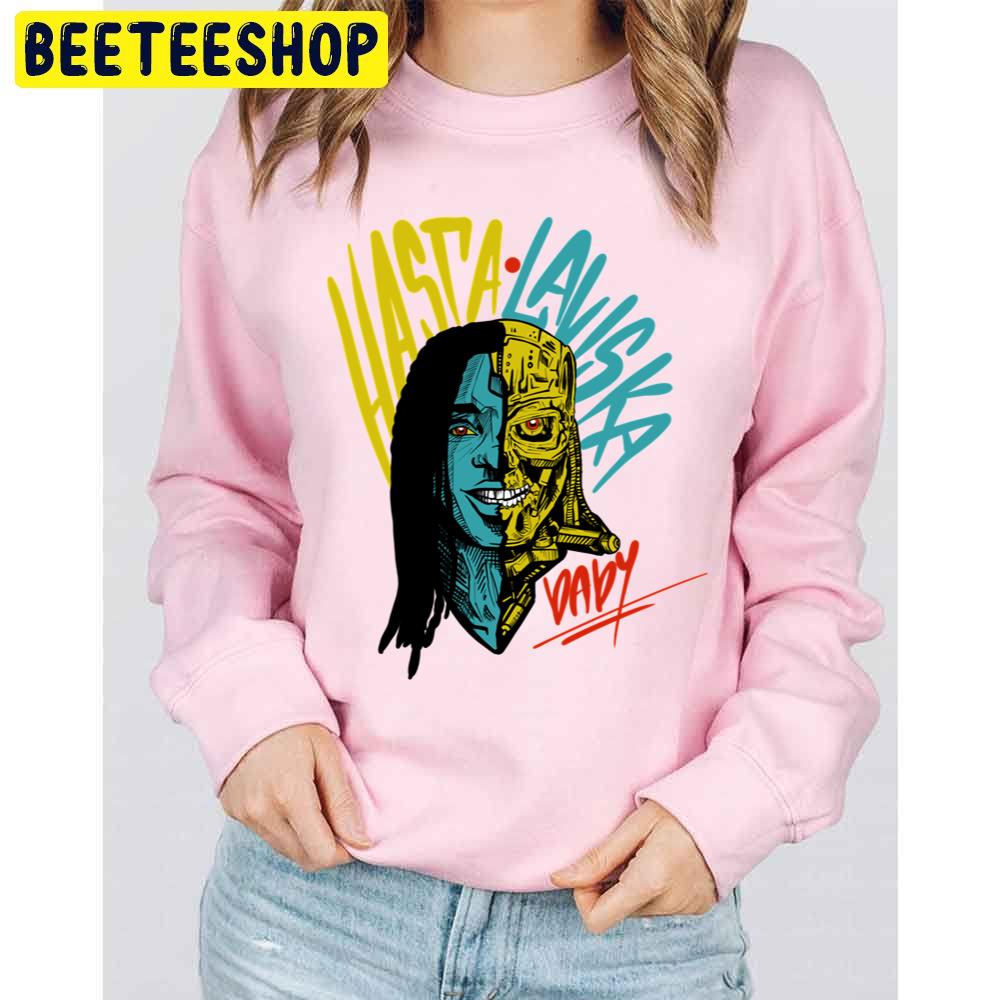 Hasta Laviska Baby Trending Unisex Sweatshirt Hasta Laviska Baby Trending Unisex Sweatshirt