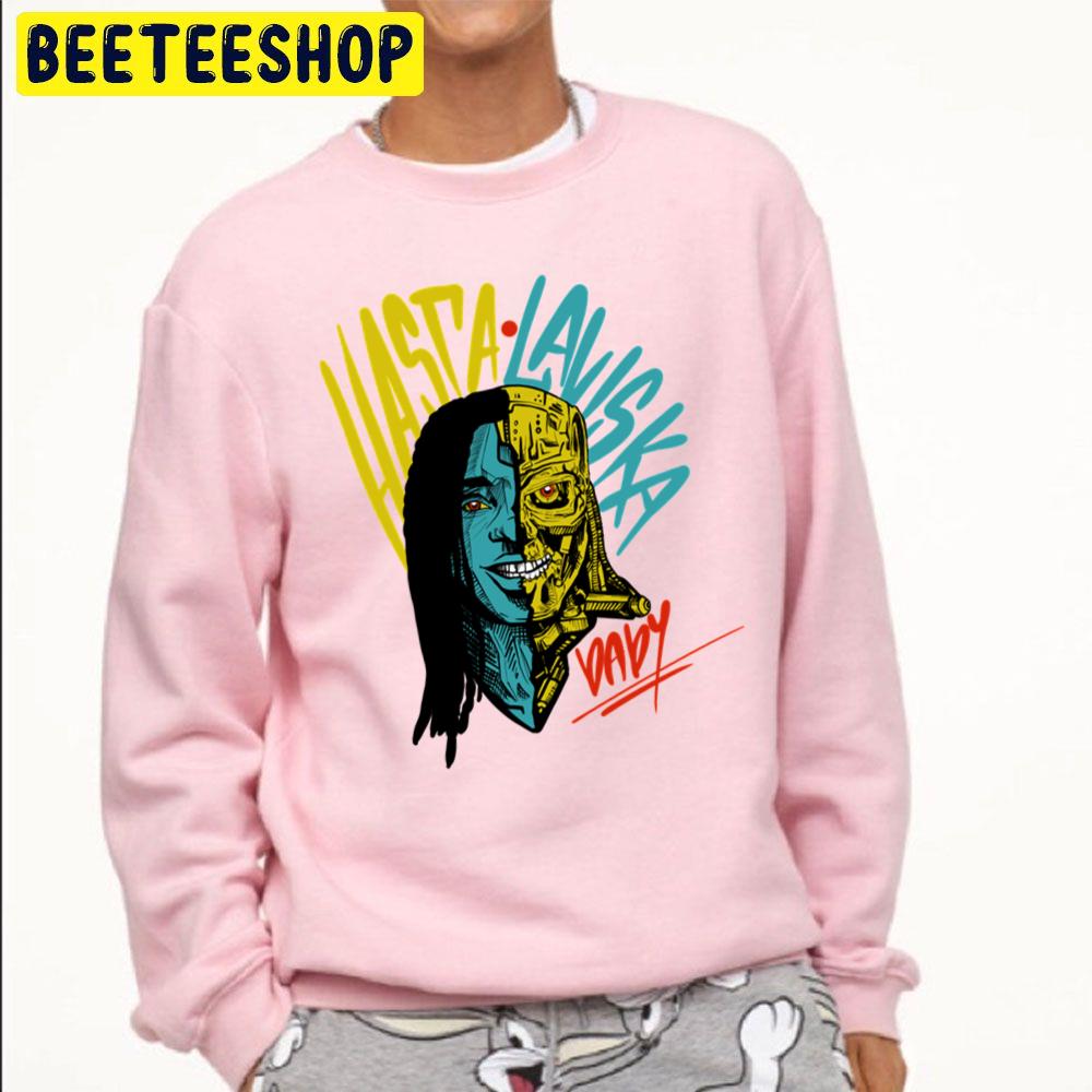 Hasta Laviska Baby Trending Unisex Sweatshirt Hasta Laviska Baby Trending Unisex Sweatshirt