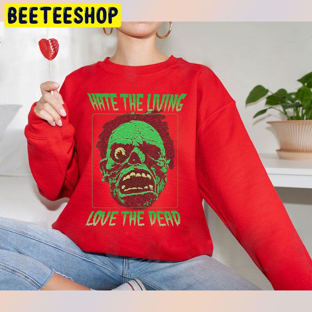 Hate The Living Love The Dead Halloween Trending Unisex Sweatshirt Hate The Living Love The Dead Halloween Trending Unisex Sweatshirt