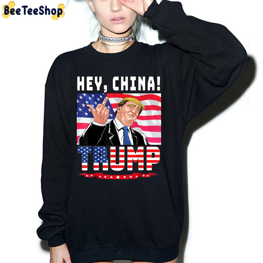 Hey China Trump Trending Unisex Sweatshirt Hey China Trump Trending Unisex Sweatshirt