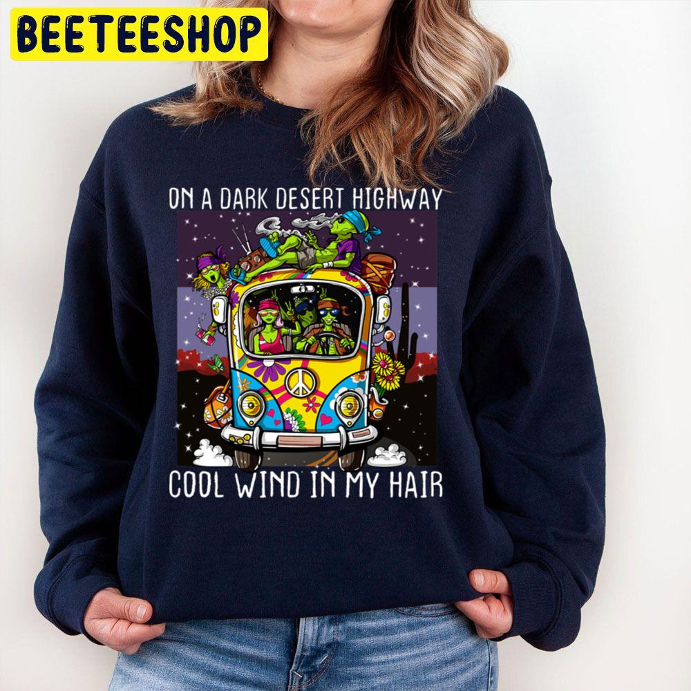 Hippie Car On A Dark Desert Highway Cool Wind In My Hair Trending Unisex Sweatshirt Hippie Car On A Dark Desert Highway Cool Wind In My Hair Trending Unisex Sweatshirt