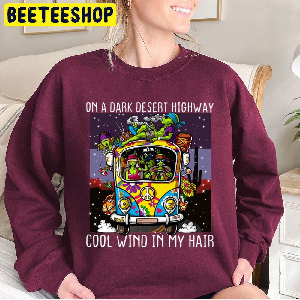 Hippie Car On A Dark Desert Highway Cool Wind In My Hair Trending Unisex Sweatshirt Hippie Car On A Dark Desert Highway Cool Wind In My Hair Trending Unisex Sweatshirt