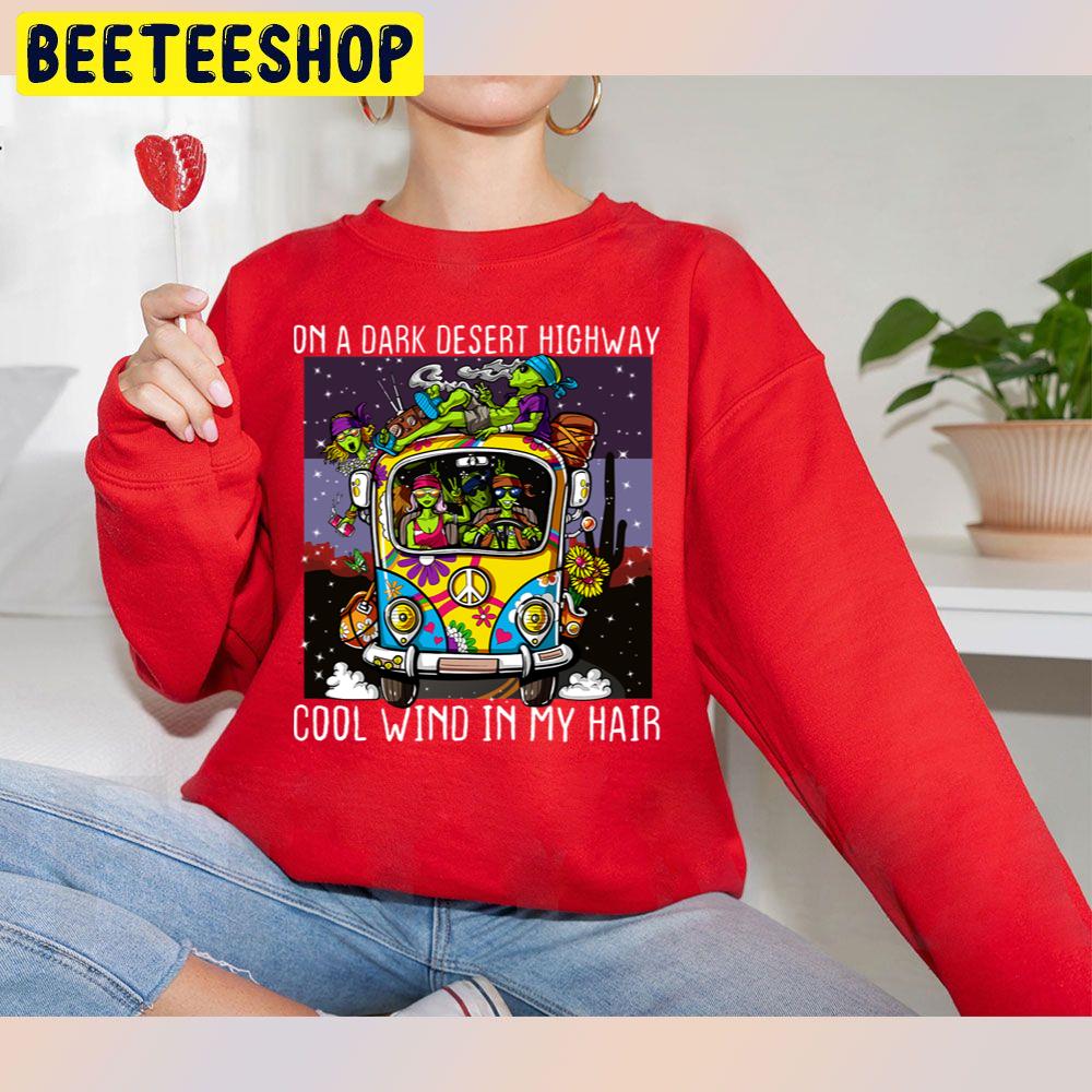 Hippie Car On A Dark Desert Highway Cool Wind In My Hair Trending Unisex Sweatshirt Hippie Car On A Dark Desert Highway Cool Wind In My Hair Trending Unisex Sweatshirt