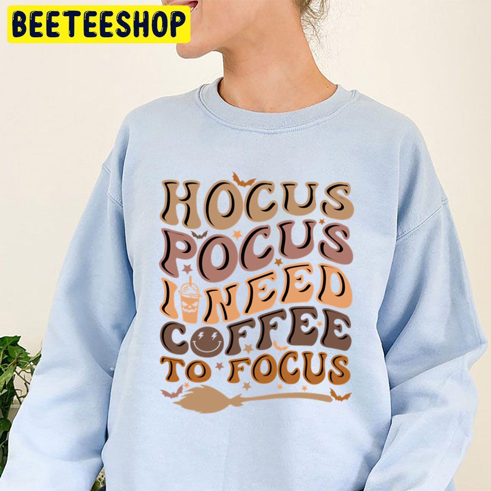 Hocus Pocus I Need Coffee To Focus Coffee Lovers Halloween Trending Unisex Sweatshirt Hocus Pocus I Need Coffee To Focus Coffee Lovers Halloween Trending Unisex Sweatshirt
