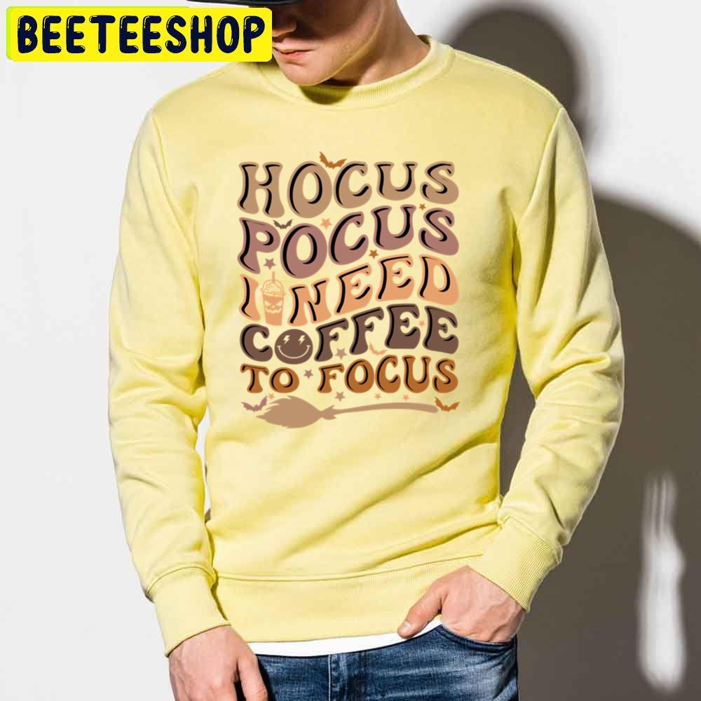 Hocus Pocus I Need Coffee To Focus Coffee Lovers Halloween Trending Unisex Sweatshirt Hocus Pocus I Need Coffee To Focus Coffee Lovers Halloween Trending Unisex Sweatshirt