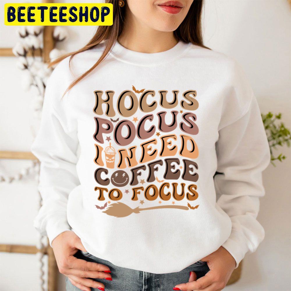 Hocus Pocus I Need Coffee To Focus Coffee Lovers Halloween Trending Unisex Sweatshirt Hocus Pocus I Need Coffee To Focus Coffee Lovers Halloween Trending Unisex Sweatshirt