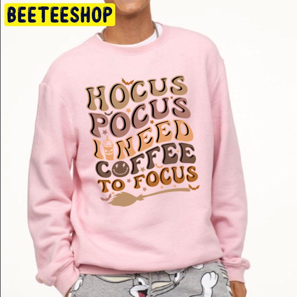 Hocus Pocus I Need Coffee To Focus Coffee Lovers Halloween Trending Unisex Sweatshirt Hocus Pocus I Need Coffee To Focus Coffee Lovers Halloween Trending Unisex Sweatshirt