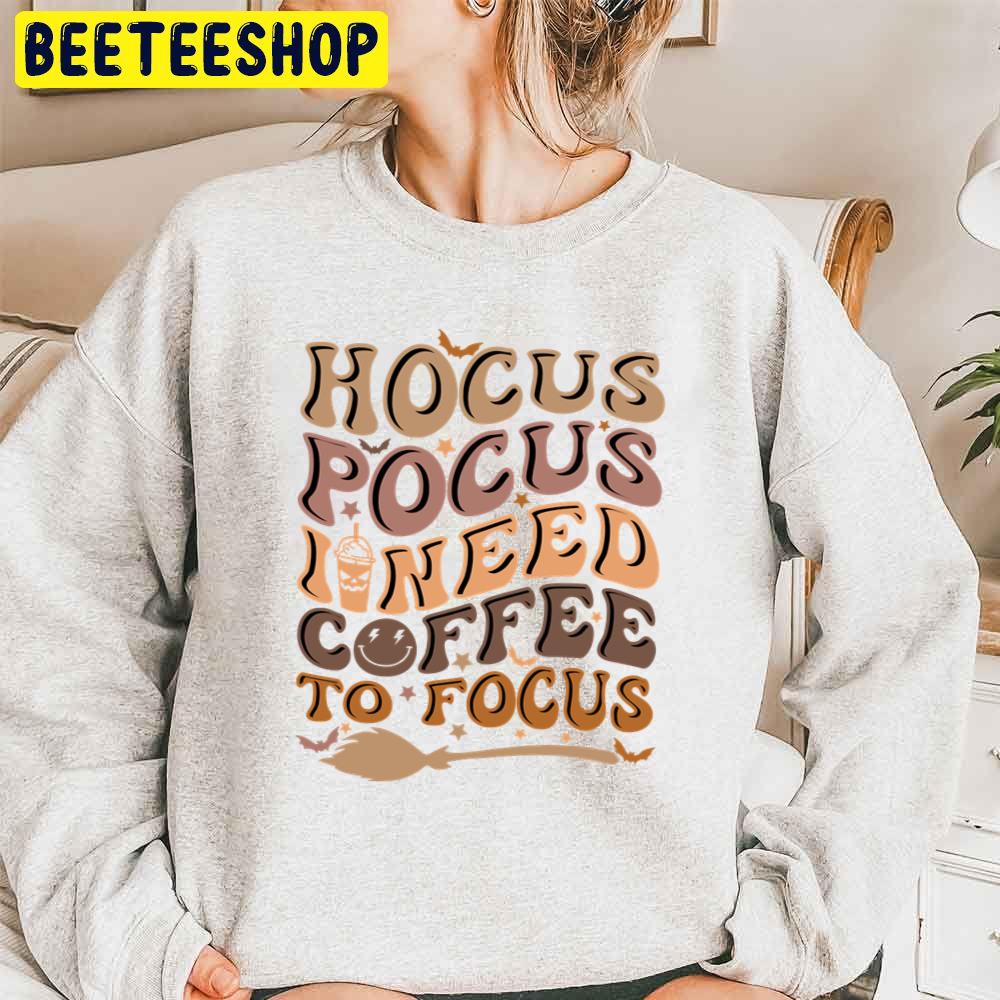 Hocus Pocus I Need Coffee To Focus Coffee Lovers Halloween Trending Unisex Sweatshirt Hocus Pocus I Need Coffee To Focus Coffee Lovers Halloween Trending Unisex Sweatshirt