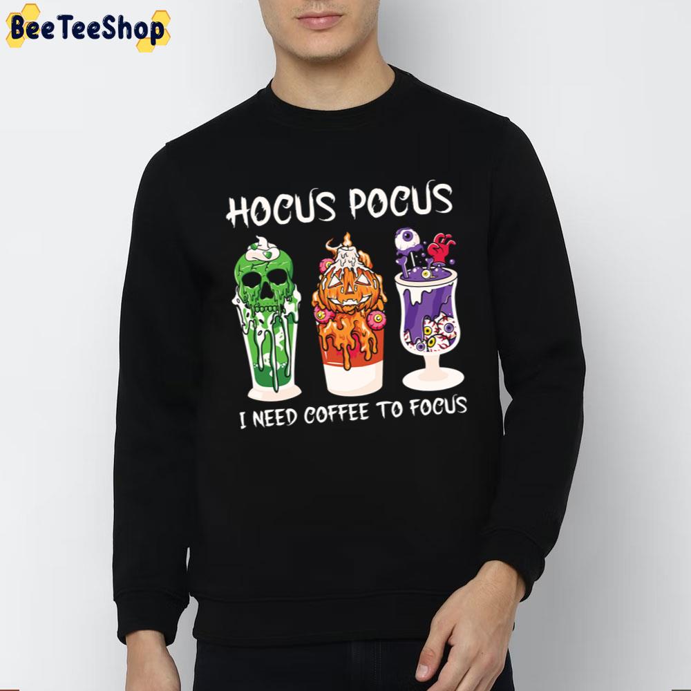 Hocus Pocus I Need Coffee To Focus Funny Coffee Cup Trending Unisex Sweatshirt Hocus Pocus I Need Coffee To Focus Funny Coffee Cup Trending Unisex Sweatshirt