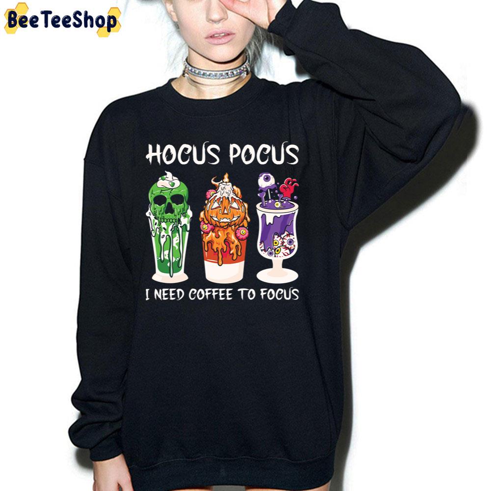 Hocus Pocus I Need Coffee To Focus Funny Coffee Cup Trending Unisex Sweatshirt Hocus Pocus I Need Coffee To Focus Funny Coffee Cup Trending Unisex Sweatshirt