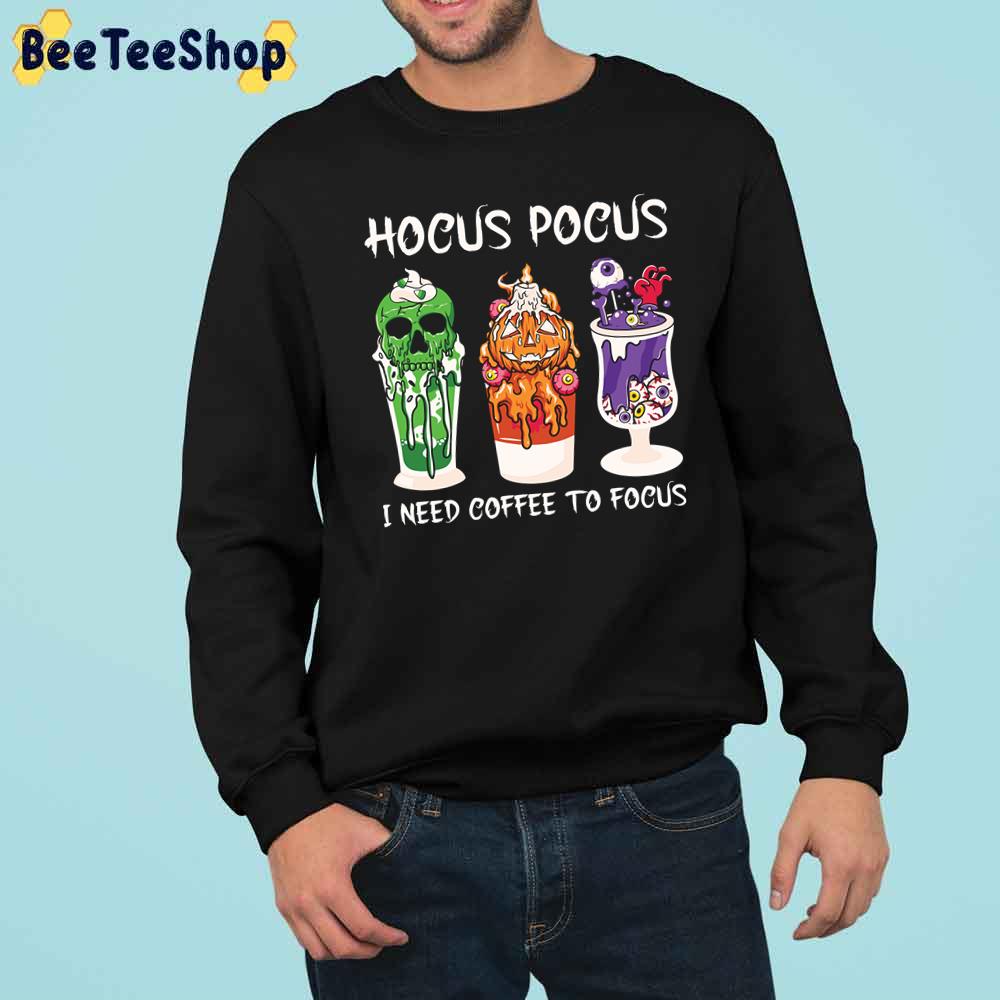 Hocus Pocus I Need Coffee To Focus Funny Coffee Cup Trending Unisex Sweatshirt Hocus Pocus I Need Coffee To Focus Funny Coffee Cup Trending Unisex Sweatshirt
