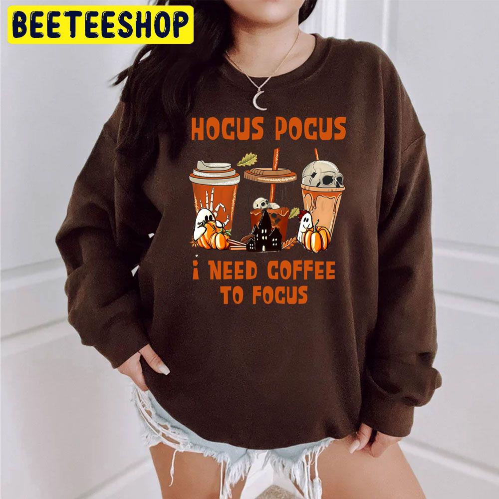 Hocus Pocus I Need Coffee To Focus Funny Halloween Trending Unisex Sweatshirt Hocus Pocus I Need Coffee To Focus Funny Halloween Trending Unisex Sweatshirt