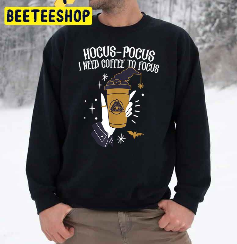 Hocus Pocus I Need Coffee To Focus Funny Vintage Trending Unisex Sweatshirt Hocus Pocus I Need Coffee To Focus Funny Vintage Trending Unisex Sweatshirt