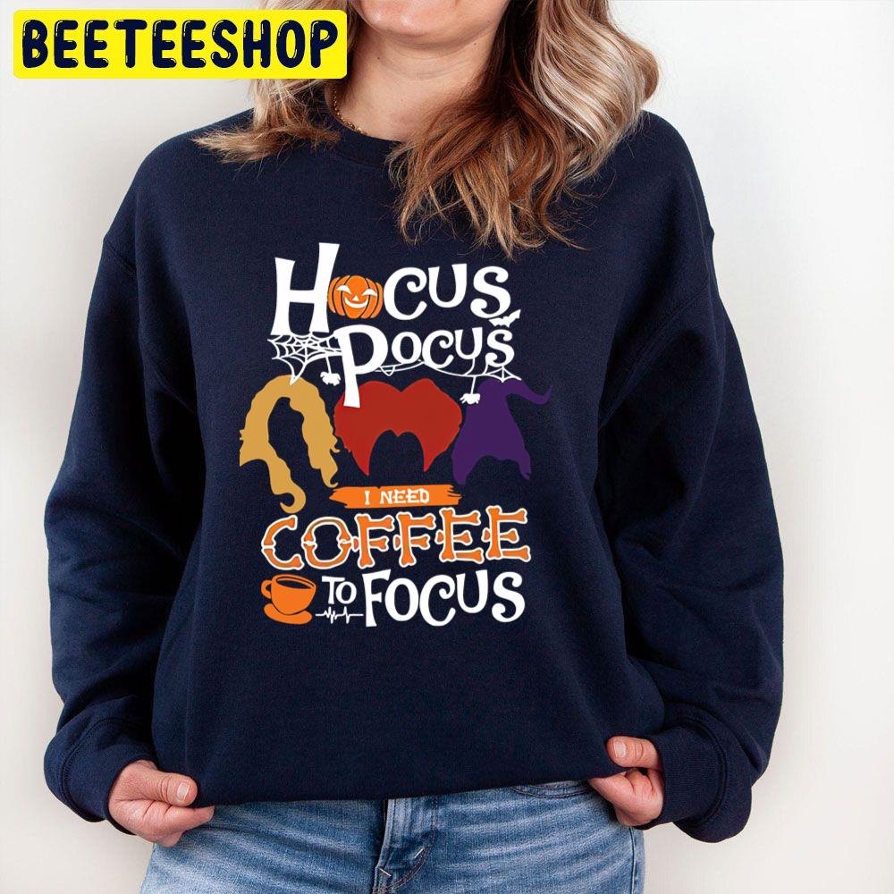 Hocus Pocus I Need Coffee To Focus Halloween Party Trending Unisex Sweatshirt Hocus Pocus I Need Coffee To Focus Halloween Party Trending Unisex Sweatshirt