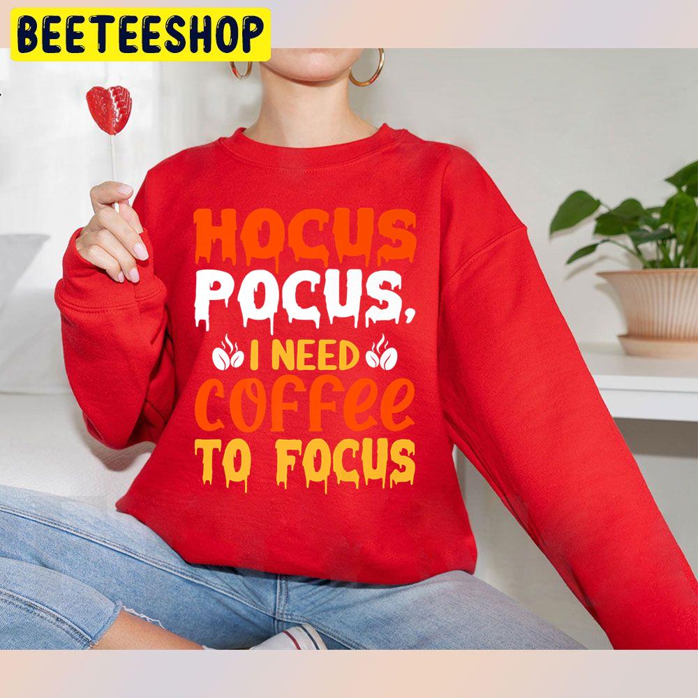 Hocus Pocus I Need Coffee To Focus Happy Halloween Trending Unisex Sweatshirt Hocus Pocus I Need Coffee To Focus Happy Halloween Trending Unisex Sweatshirt