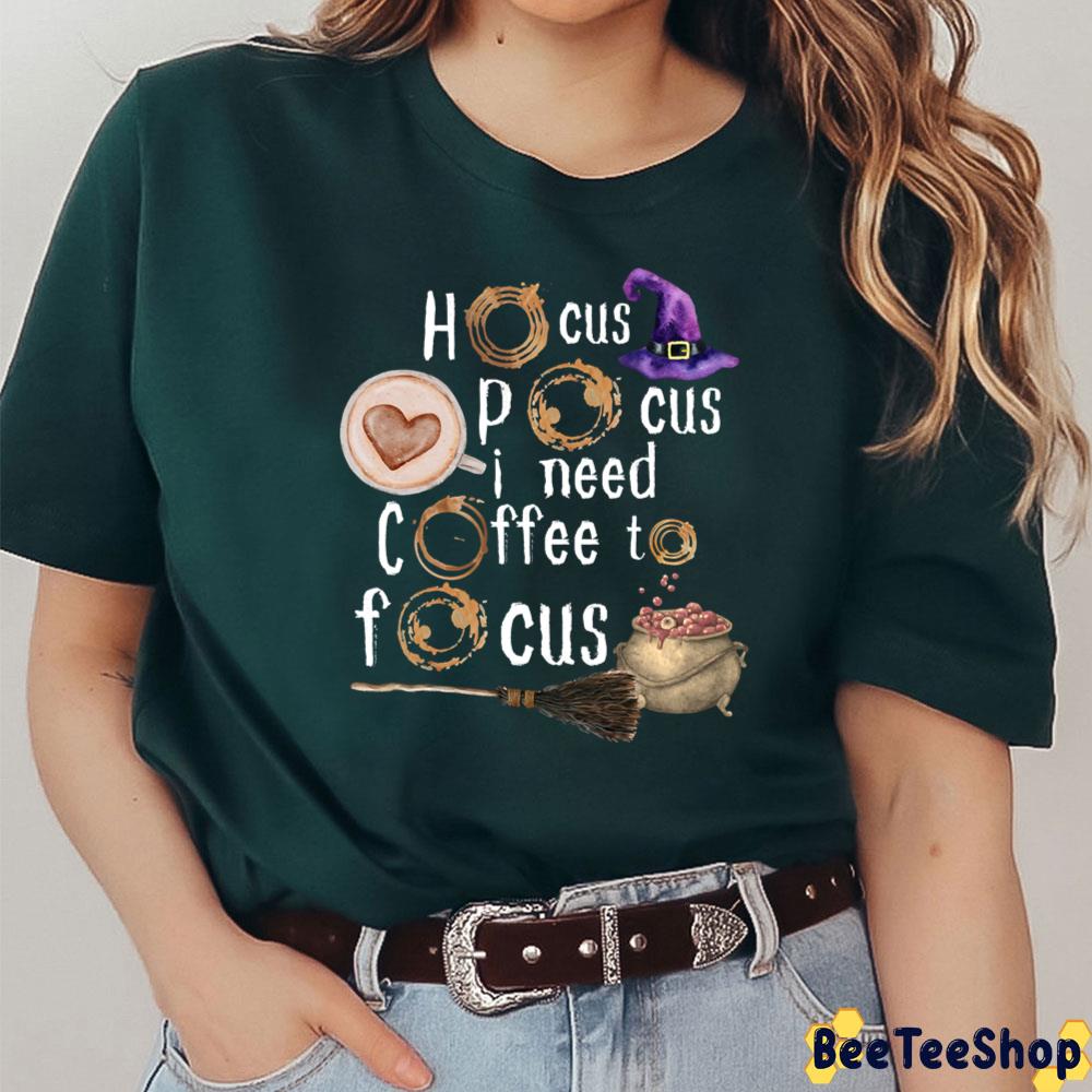 Hocus Pocus I Need Coffee To Focus October Halloween Trending Unisex T-Shirt Hocus Pocus I Need Coffee To Focus October Halloween Trending Unisex T-Shirt