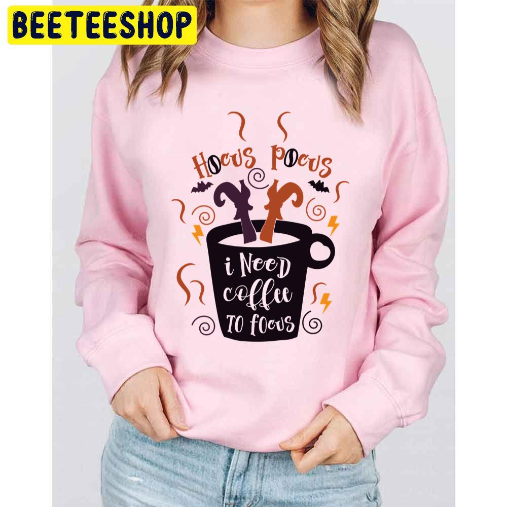 Hocus Pocus I Need Coffee To Focus Perfect Hocus Pocus Love Trending Unisex Sweatshirt Hocus Pocus I Need Coffee To Focus Perfect Hocus Pocus Love Trending Unisex Sweatshirt